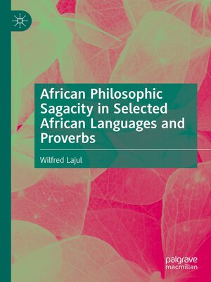 cover image of African Philosophic Sagacity in Selected African Languages and Proverbs
